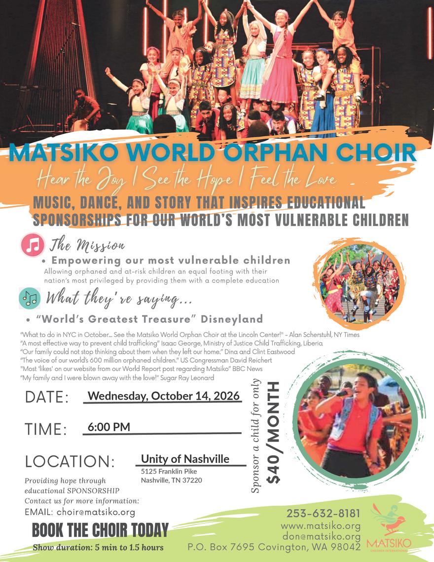 Matsiko World Orphan Choir poster: hear the joy, see the hope, feel the love. Music, dance and story that inspires educational sponsorships for our world's most vulnerable children. Wednesday, October 14, 2026, 6:00 PM, Unity of Nashville, 5125 Franklin Pike, Nashville, TN 37220. Sponsor a child for only $40 a month.