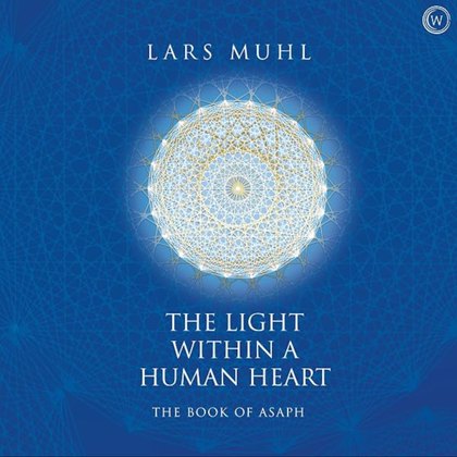 Cover of The Light Within a Human Heart, The Book of Asaph, by Lars Muhl